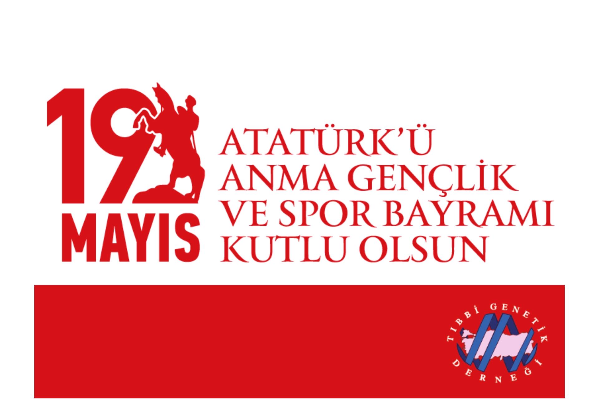 19 Mayıs Atatürk'ü Anma, Gençlik Ve Spor Bayramı'mız Kutlu Olsun.