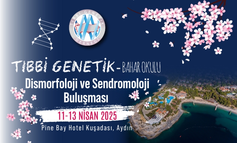 Tıbbi Genetik Bahar Okulu - Dismorfoloji & Sendromoloji Buluşması